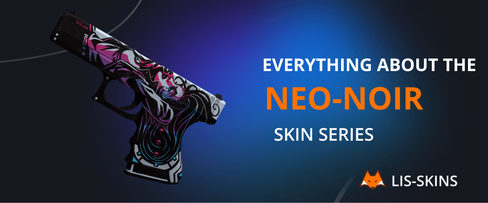 Everything About the Neo-Noir Skin Series