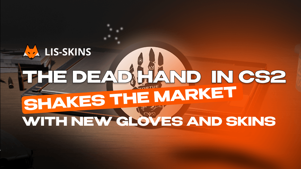 The Dead Hand Update in CS2 Shakes the Market with New Gloves and Skins