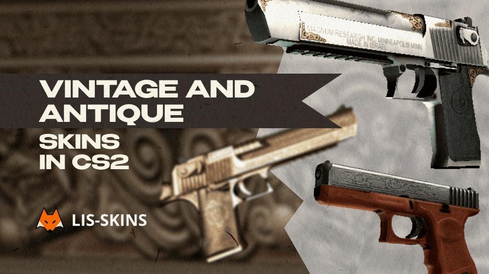 Vintage and Antique Skins in CS2